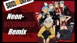 Soul Eater- Resonance (Neon's Remix) [Electro]