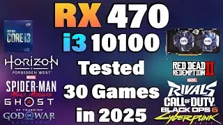 i3 10100 + RX 470 - Tested 30 Games in 2025