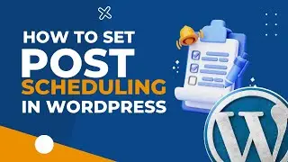 How to Set WordPress Post Scheduling For Easy Content Management