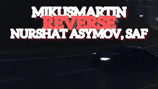 MikusMartin, Nurshat Asymov, SAF - Reverse