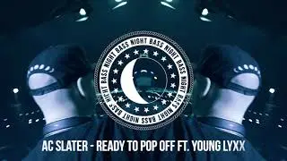 AC Slater - Ready To Pop Off (ft. Young Lyxx)