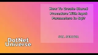 How to create stored procedure with input parameter in SQL Server | SQL Server | DotNet Universe