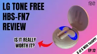 LG Tone Free HBS-FN7 TWS Earphones Review: Is it Worth Rs. 19k? #6at6withTechPP EP.12