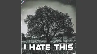 I Hate This