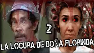 CHAVO DEL 8 LA LOCURA DE DOÑA FLORINDA (CREEPYPASTA)