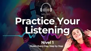 Practice Your Listening With Musics | Nivel 1 - Every Day, Step by Step