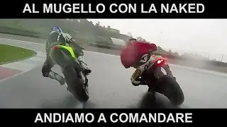 Al Mugello con la Naked - Andiamo A Comandare
