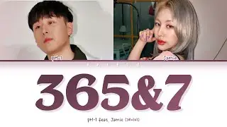 pH-1 - 365&7 (Feat. JAMIE) Lyrics (Color Coded Lyrics Han/Rom/Eng/가사)