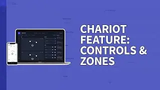 Chariot Feature: Controls and Zones