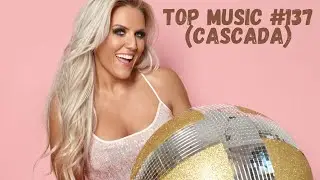 TOP MUSIC # 137 (Cascada)