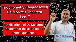 De Moivre's Theorem, Lec.- 7(Application of De Moivre's Theorem for the solution of some equations)