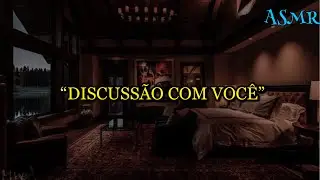 ASMR - DISCUSSÃO COM O NAMORADO