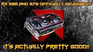 AMD Released The RX 580 And RX 570!!