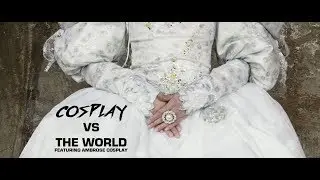 Cosplay vs the World - Episode 2 - Ambrose Cosplay