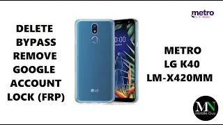 Delete / Bypass / Remove Google Account Lock FRP on Metro LG K40 LM-X420MM!