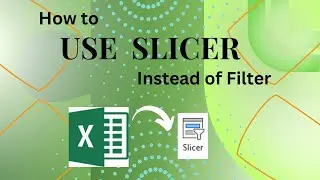 How to Use Slicer instead of Filter in Excel