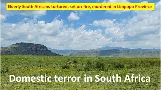 Elderly South Africans brutally tortured, set on fire, while alive, in domestic terror farm attack