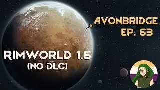 Rimworld 1.6 (no DLC) – Avonbridge – ep. 63 - Second colony!