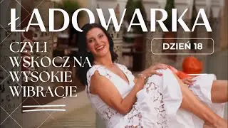 Maraton wysokowibracyjny dzień 18. Jedyną stałą jest zmiana