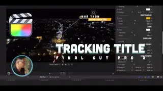 TRACKING 2D TỐT NHẤT TRÊN FCPX | THE BEST TRACKING 2D PLUGIN FOR FCPX | Final Cut Pro X Tutorial