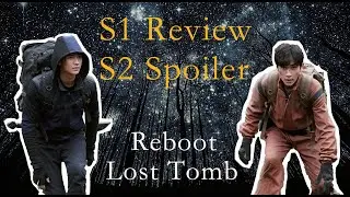 Season2 Spoiler&Season1 Review - Lost Tomb Reboot/ Reunion: The Sound of the Providence
