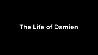 The life of Damien