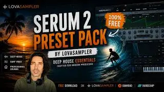 Introducing The FREE Serum 2 Preset Pack | Deep House Essentials by LOVASAMPLER