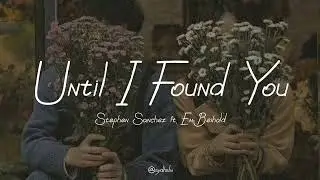 Until I Found You -Stephen Sanchez ft. Em Beihold (Lyric Video)