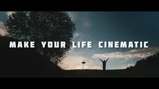 Make Your Life Cinematic
