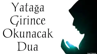 Yatağa Girince Okunacak Dua