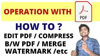 Operation with PDF File | edit pdf | compress pdf | watermark pdf | img to pdf |b/w pdf |pdf to word