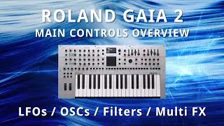 Roland GAIA 2 - Sound Controls Overview | LFOs, OSCs, Filters and Multi FX
