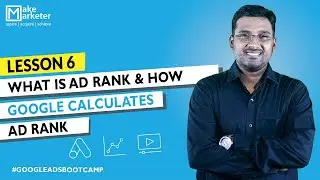 Google Ads Course | Google Ads Ad Rank Explained - Ad Rank Calculation & Quality Score | Lesson 7