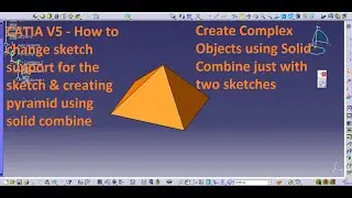 CATIA V5 - How to change sketch support for the sketch & creating pyramid using solid combine