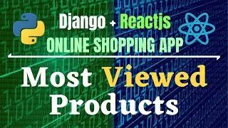 Django Reactjs Online Shopping App🔥|| Part-10 ||  Most Viewed Products