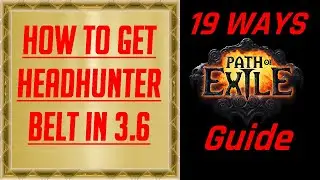 Path of Exile 3.6 - How to get Headhunter Belt Guide - 26 ways (UPDATE in description for 3.9)