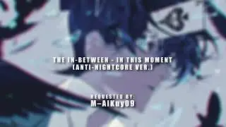 In this moment - The In Between (Anti-Nightcore ver.) I Requested Video I