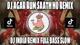 DJ AGAR TUM SAATH HO REMIX || DJ INDIA REMIX SLOW FULL BASS