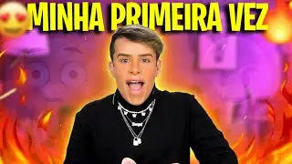 MINHA PRIMEIRA VEZ!