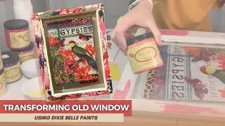 Create a Weathered Layered Paint effect on an old window using Dixie Belle Paints
