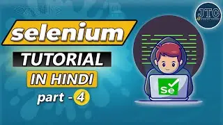 L-4 || Selenium Tutorial in Hindi || Xpath & Css Selector by JTC