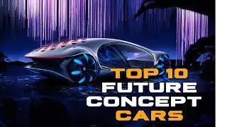 Unlocking the Mystery of the Top 10 Future Concept Cars!