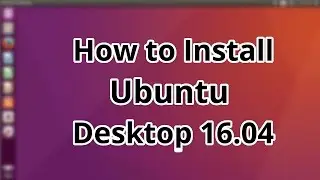 Tutorial: How to install Ubuntu Desktop 16.04 (2016)
