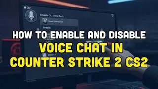 How To Enable & Disable Voice Chat in Counter Strike 2 CS2?