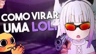 COMO É SER UMA LOLI KKK
