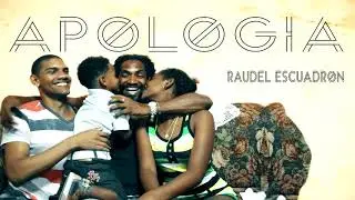 Raudel Escuadron   Apologia
