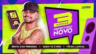Dodô Pressão - 3 Musicas Novas ( Senta com Pressão - Quem tá é nós - Véi da lancha )