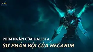 Phim Ngắn của Kalista: Sự Phản Bội của Hecarim