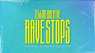 Eskei83 & Kiara Nelson - Tell Me When The Rave Stops (Official Visualizer)