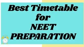 BEST TIMETABLE for NEET Preparation - Follow this timetable & Crack NEET Easily |NEET 2020 2021|